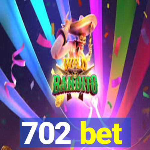 702 bet